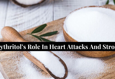 Erythritol’s Role in Heart Attacks and Strokes