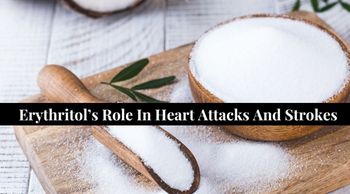 Erythritol's Role in Heart Attacks and Strokes