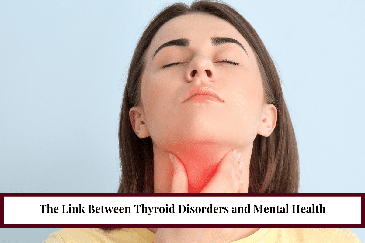 The Link Between Thyroid Disorders and Mental Health